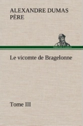 Le Vicomte de Bragelonne - 3 tomes