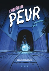 Enquête de peur: Le fantôme bleu
