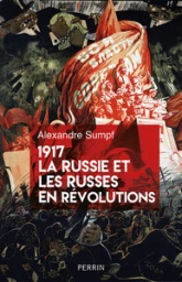 1917. La Russie et les Russes en révolutions