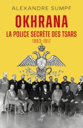 Okhrana : La police secrète des Tsars