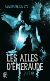 Les ailes d'émeraude, tome 2 : L'exil