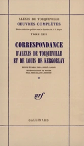 Correspondance d'Alexis de Tocqueville et de Louis de Kergorlay