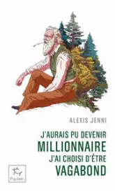 J'aurais pu devenir millionnaire, j'ai choisi d'être vagabond