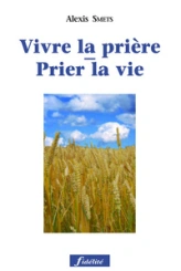 Prier la vie - Vivre la prière