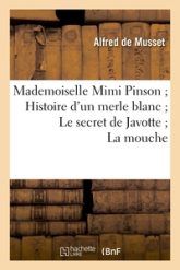 Contes : Mademoiselle Mimi Pinson - Histoire d'un merle blanc - Le secret de Javotte - La mouche