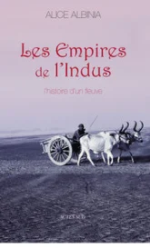 Les Empires de l'Indus : L'histoire d'un fleuve