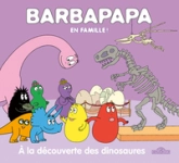 Barbapapa en famille ! À la découverte des dinosaures