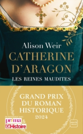 Les Reines maudites, tome 1 : Catherine d'Aragon