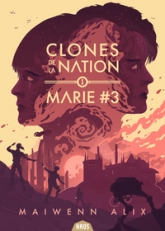 Clones de la nation, tome 1 : Marie #3