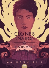 Clones de la nation, tome 2 : Je suis Marie