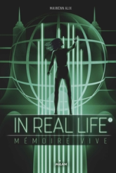 In Real Life, tome 2 : Mémoire vive