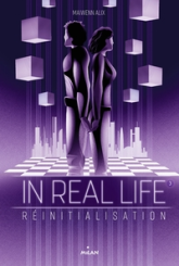 In Real Life, tome 3 : Réinitialisation