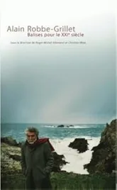 Alain Robbe-Grillet : Balises pour le XXIe siècle