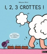 1,2,3 crottes ! - Un drôle de livre pour apprendre à compter jusqu'à 10 - dès 2 ans