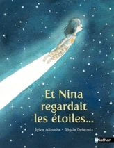 Et Nina regardait les étoiles - L'histoire touchante d'une petite fille qui rêve grand - dès 7 ans