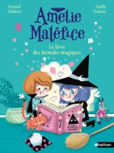 Amélie Maléfice, le livre des formules magiques - Lune Bleue - CP Niveau 2 - Dès 6 ans