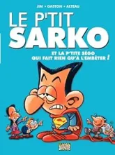 Le p'tit Sarko, tome 2 : Et la p'tite Ségo qui fait rien qu'à l'embêter !