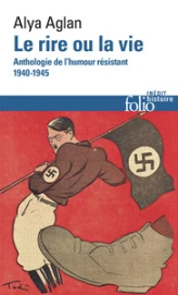 Le rire ou la vie: Anthologie de l'humour résistant 1940-1945