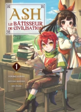 Ash, le bâtisseur de civilisation, tome 1