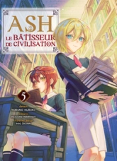 Ash, le bâtisseur de civilisation, tome 5