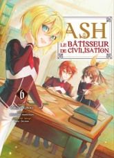 Ash, le bâtisseur de civilisation, tome 6