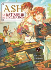 Ash, le bâtisseur de civilisation, tome 7