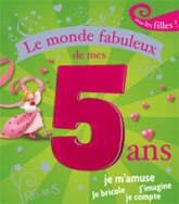 Le monde fabuleux de mes 5 ans : Pour les filles !