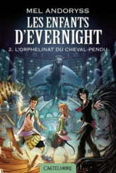 Les enfants d'Evernight, tome 2 : L'orphelinat du cheval pendu