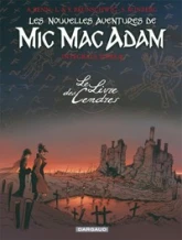 Les Nouvelles Aventures de Mic Mac Adam - Tome 0 - Le Livre des Cendres