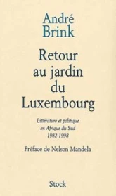 Retour au jardin du Luxembourg : Littérature et politique en Afrique du Sud 1982-1998