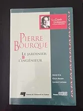 Pierre Bourque : Le Jardinier et l'Ingénieur