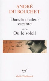 Dans la chaleur vacante - suivi de Ou le Soleil