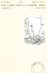 Une lampe dans la lumière aride : Carnets 1949-1955