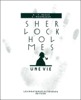 Sherlock Holmes : Une vie