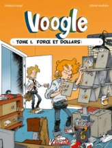 Voogle, tome 1 : Force et dollars
