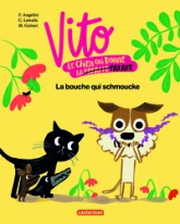 Vito le chien qui donne la (papatte) patate, tome 1 : La bouche qui schmoucke