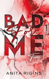 Bad for me, tome 1