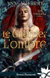 Les Animari, tome 4 : Le guerrier de l'ombre