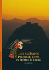 Les cathares : Pauvres du Christ ou Apôtres de Satan ?