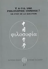 Extrême-Orient Extrême-Occident, N° 27 : Y a -t-il une philosophie chinoise ? : Un état de la question