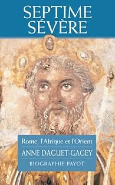 Septime Sévère : Rome, l'Afrique et l'Orient