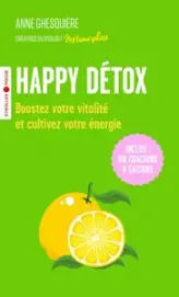 HAPPY DETOX: BOOSTEZ VOTRE VITALITE ET CULTIVEZ VOTRE ENERGIE !