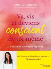 Va, vis et deviens conscient de toi-même : 12 chemins de métarmophose