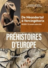 Préhistoires d'Europe : De Néandertal à Vercingétorix (40 000-52 avant notre ère)