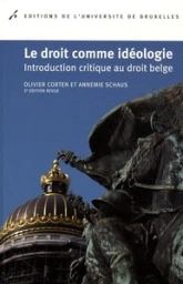 LE DROIT COMME IDEOLOGIE INTRODUCTION CRITIQUE DU DROIT BELGE 2ED REVUE