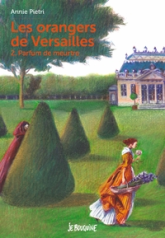 Les orangers de Versailles, Tome 2 : Parfum de meurtre