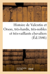 Histoire de Valentin et Orson, très-hardis, très-nobles et très-vaillants chevaliers