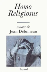 Homo Religiosus : Autour de Jean Delumeau