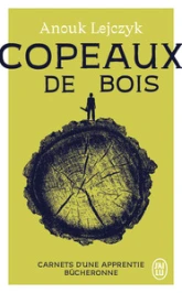 Copeaux de bois : Carnets d'une apprentie bûcheronne