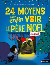 24 moyens pour enfin voir le père Noël  - Roman de l'avent hilarant à partir de 7 ans